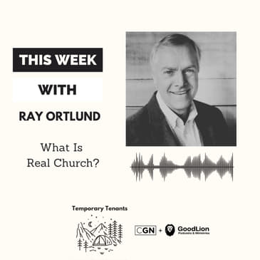 Ray Ortlund - What is REAL Church?