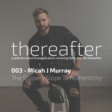 003 - Micah J Murray | The Slippery Slope To Authenticity