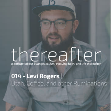 014 - Levi Rogers | Utah, Coffee, and other Ruminations