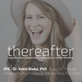 016 - Dr. Katie Blake, PhD | Support Through Integrated Psychology & Experiential Practices