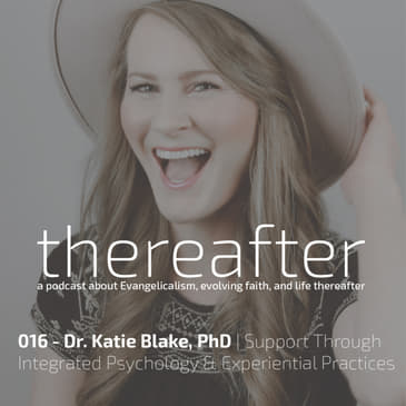 016 - Dr. Katie Blake, PhD | Support Through Integrated Psychology & Experiential Practices