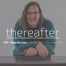 019 - Abby Norman | You Can Talk To God Like That