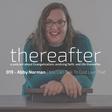 019 - Abby Norman | You Can Talk To God Like That
