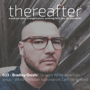 033 - Bradley Onishi | Straight White American Jesus - White Christian Nationalism Can’t Be Ignored