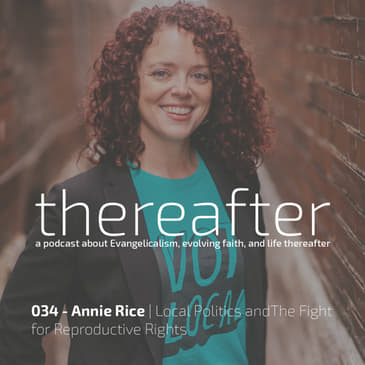 034 - Annie Rice | Local Politics and The Fight for Reproductive Rights