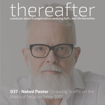 037 - Naked Pastor | Drawing Graffiti on the Walls of Religion Since 2005