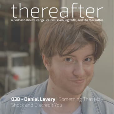 038 - Daniel Lavery | Something That May Shock and Discredit You
