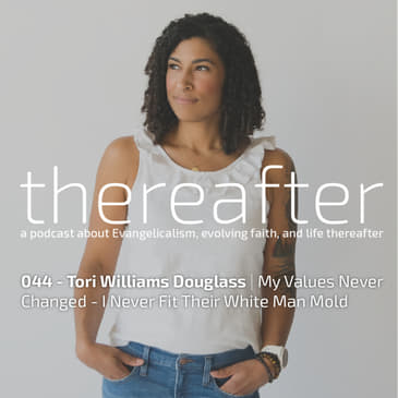 044 - Tori Williams Douglass | My Values Never Changed - I Never Fit Their White Man Mold