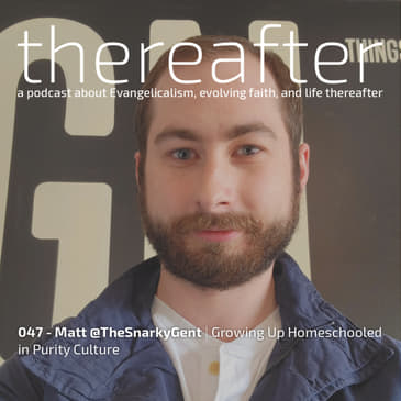 047 - Matt @TheSnarkyGent | Growing Up Homeschooled in Purity Culture