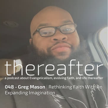 048 - Greg Mason | Rethinking Faith With An Expanding Imagination