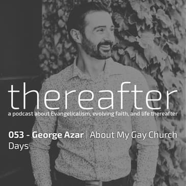 053 - George Azar | About My Gay Church Days
