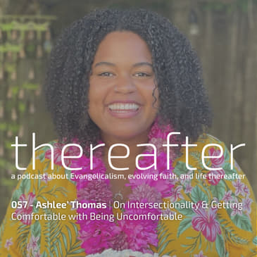 057 - Ashlee’ Thomas | On Intersectionality & Getting Comfortable with Being Uncomfortable