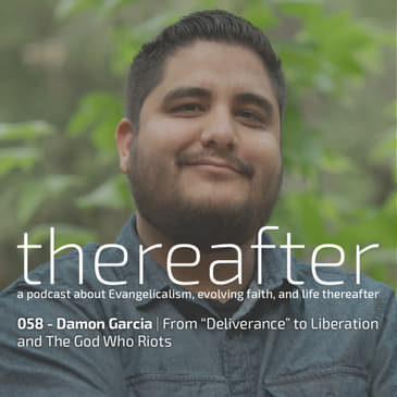058 - Damon Garcia | From “Deliverance” to Liberation and The God Who Riots