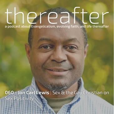 060 - Jon Carl Lewis | Sex & the Gay Christian on Sex Positivity