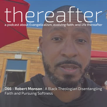 066 - Robert Monson | A Black Theologian Disentangling Faith and Pursuing Softness