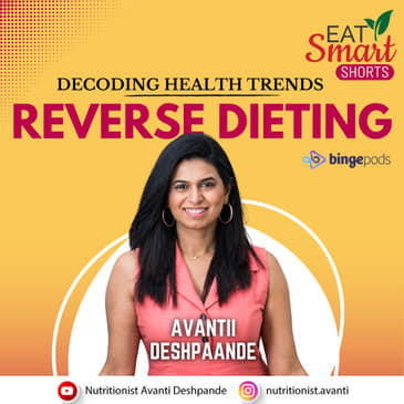 EAT SMART SHORTS:DECODING HEALTH TRENDS - REVERSE DIETING