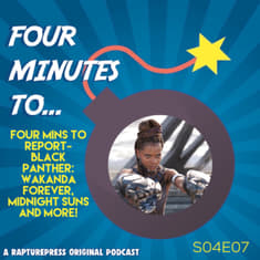Four Mins To Report- Black Panther: Wakanda Forever, Midnight Suns and More!