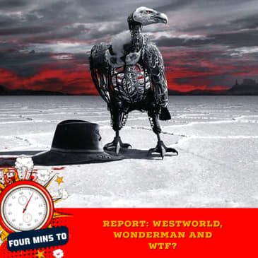 Report: Westworld, Wonderman and WTF?