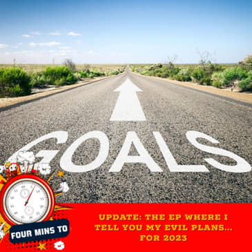 Update: The Ep Where I Tell You My Evil Plans…For 2023
