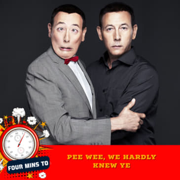 Pee Wee, We Hardly Knew Ye