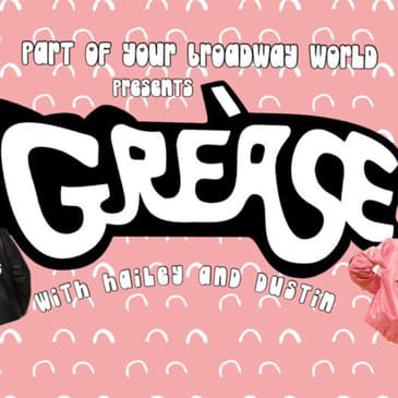 Part of your Broadway world podcast (S1EP2) | grease &amp; the pink ladies: nostalgia meets girl power!