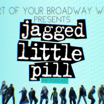 Part of your Broadway world| (S1EP1) Jagged Little Chaos
