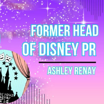 Part of your Broadway world podcast (S2EP6)| with the former disney PR specialst ashley reney