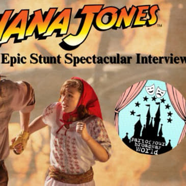 Part of your Broadway world podcast (S2EP8) indiana jones stunt spactacular with Theresa!!