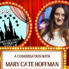 Part of your Broadway World podcast (S2 EP10)| A conversation with Mary cate Hoffman