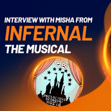 Part of your Broadway World Podcast (S3EP1)|talks with creator of infernal:the musical Misha mullany