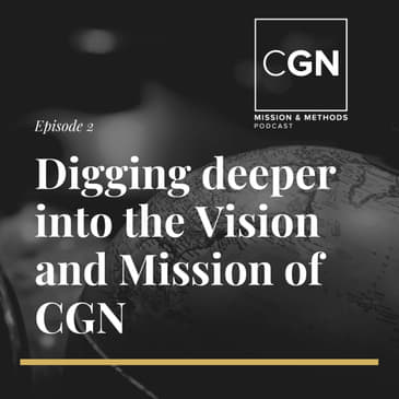 Digging deeper into the Vision & Mission of Calvary Global Network