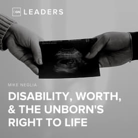 Disability, Worth, & The Unborn's Right To Life - Mike Neglia