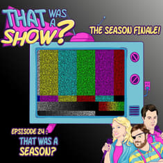 Season 1 Finale! That Was a Season?
