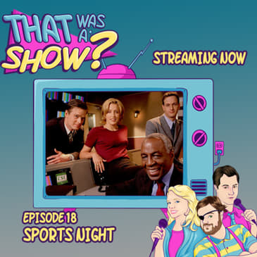 Sports Night - Aaron Sorkin’s First Show