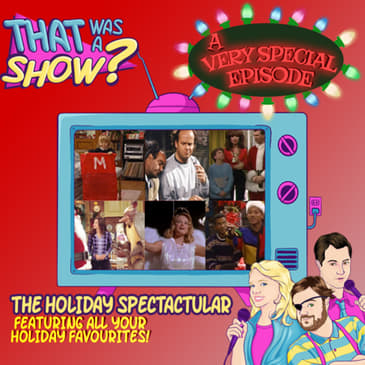 A Very Special Episode: Holiday Spectacular!
