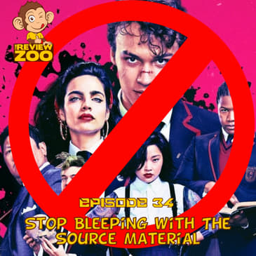 EP 34 - Stop Bleeping With The Source Material