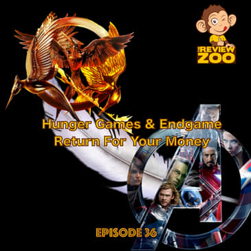 EP 36 - Endgame &amp; Hunger Games Are Returning for Your Money!