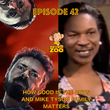 EP 42 - How Good Is The Boys &amp; Mike Tyson Family Matters