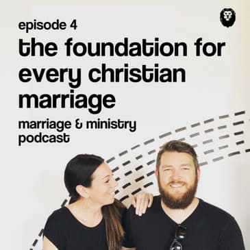 Episode 4: The Foundation For Every Christian Marriage