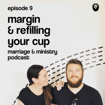 Episode 9: Margin &amp; "Refilling Your Cup"