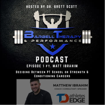 Ep 1 ft. Matt Ibrahim. Do I need to choose between PT school or a strength and conditioning career?