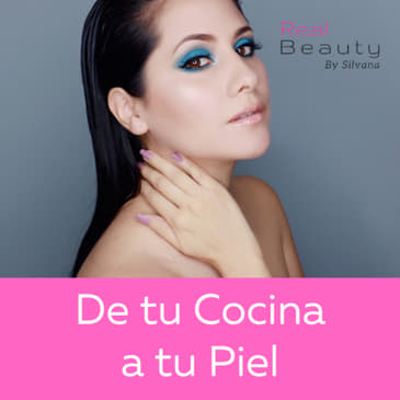 De tu Cocina a tu Piel - Real Beauty by Silvana Arias