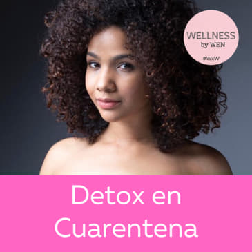 Detox en Cuarentena - Wellness by Wen