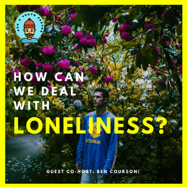 How Can We Deal With Loneliness? - With Ben Courson