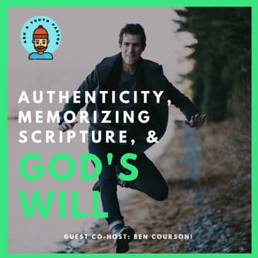 Authenticity, God's Will, &amp; Memorizing Scripture - With Ben Courson