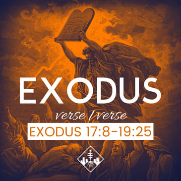 Exodus 17:8-19:25