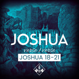 Joshua 18-21
