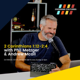 25. 2 Corinthians 1:12-2:4 with Phill Metzger &amp; Andrew Mcall