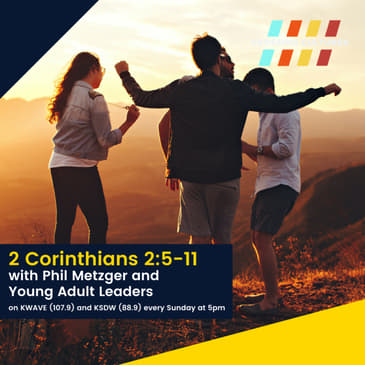 26. 2 Corinthians 2:5-11 with Phil Metzger and Young Adult Leaders