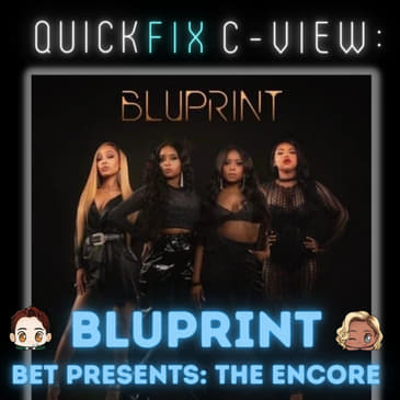 Quick Fix C-View: BET Presents: The Encore & BluPrint
